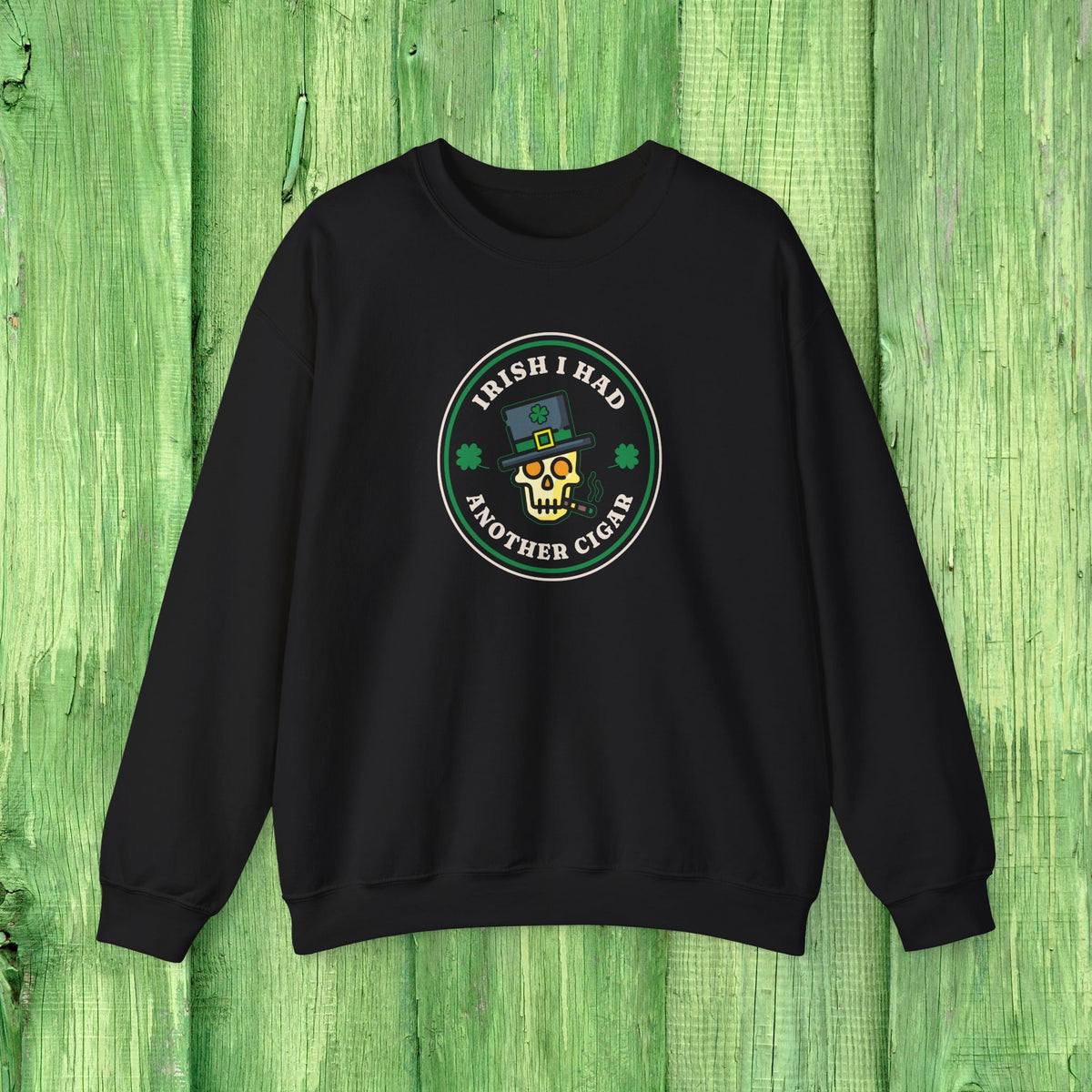 Irish I Had Another Cigar Sweatshirt