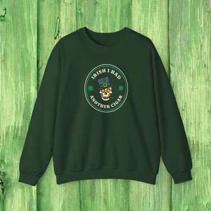 Irish I Had Another Cigar Sweatshirt