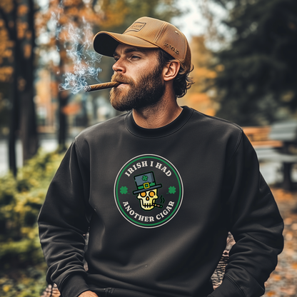 Irish I Had Another Cigar Sweatshirt