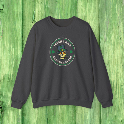Irish I Had Another Cigar Sweatshirt
