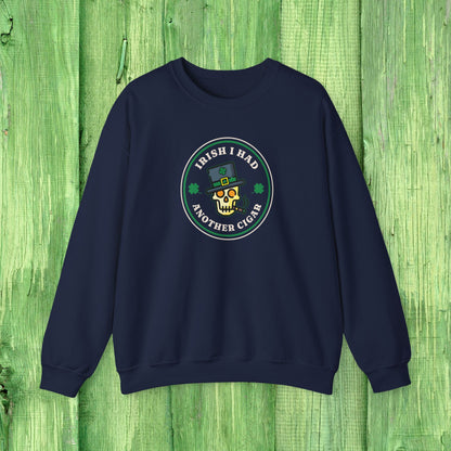 Irish I Had Another Cigar Sweatshirt